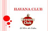 H AVANA C LUB. S OMMAIRE I - Historia de Havana Club II – Fabricación del ron de Cuba III – La importancia de Havana Club en el mercado actual del ron.