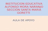 INSTITUCION EDUCATIVA ALFONSO MORA NARANJO SECCIÓN SANTA MARIA GORETTI AULA DE APOYO.