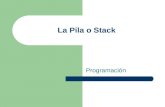 La Pila o Stack Programación. La pila (stack) es una estructura ordenada de elementos en la que se pueden insertar o remover elementos por un extremo.