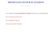 MODELOS GENERALIZADOS Luis M. Carrascal Los modelos Generalizados Lineales tienen tres propiedades: 1) la estructura del error 2) el predictor lineal 3)