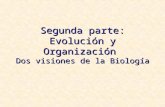 Segunda parte: Evolución y Organización Dos visiones de la Biología.