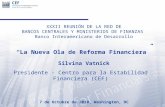 Silvina Vatnick Presidente - Centro para la Estabilidad Financiera (CEF) 7 de Octubre de 2010, Washington, DC “La Nueva Ola de Reforma Financiera” XXXII.
