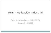 RFID – Aplicación Industrial Flujo de Materiales – UTN/FRBA Grupo 5 – K5051.