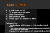 1 TEMA 3. Midi 1.¿Qué es el MIDI? 2.La especificación MIDI. 3.El secuenciador 4.El hardware Midi 5.Otros tipos de software Midi. Referencias: – – Audio.