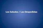 Los Saludos / Las Despedidas. I can identify four different ways to say hello in Spanish.