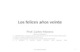 Los felices años veinte Prof. Carles Manera Referencias bibliográficas: 1.J. PALAFOX (Editor), Los tiempos cambian. Historia de la Economía, Tirant Humanitats.