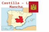¿QUÉ ES? Una comunidad autónoma (una región, como un estado en los Estados Unidos) en el país de España Hay cinco provincias en Castilla – La Mancha.