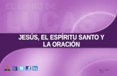 JESÚS, EL ESPÍRITU SANTO Y LA ORACIÓN Abril – Junio 2015.