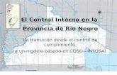 El Control Interno en la Provincia de Río Negro La transición desde el control de cumplimiento a un modelo basado en COSO - INTOSAI.