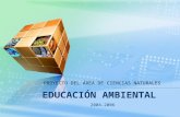 EDUCACIÓN AMBIENTAL PROYECTO DEL ÁREA DE CIENCIAS NATURALES 2004-2006.