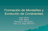 Formación de Montañas y Evolución de Continentes Geol 3025 Prof. Merle Monroe & Wicander, Cap. 13, pags 400-417.