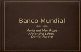 Banco Mundial María del Mar Rojas Alejandra López Daniel Forero María del Mar Rojas Alejandra López Daniel Forero.