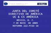 JUNTA DEL COMITÉ DIRECTIVO DE AMÉRICA UC & CS AMÉRICA MÉXICO, D. F. 7 DE MAYO DE 2009 REFORMA 222-PISO 18.