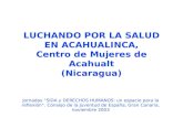 LUCHANDO POR LA SALUD EN ACAHUALINCA, Centro de Mujeres de Acahualt (Nicaragua) Jornadas “SIDA y DERECHOS HUMANOS: un espacio para la reflexión”. Consejo.