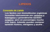 LIPIDOS Concepto de Lípido Los lípidos son biomoléculas orgánicas formadas básicamente por carbono e hidrógeno y generalmente también oxígeno; pero en.