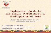 1 Implementación de la Iniciativa CARMEN desde el Municipio en el Perú Hacia la construcción de una comunidad saludable MINISTERIO DE SALUD DIRECCION GENERAL.