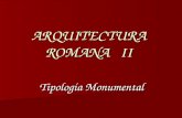 ARQUITECTURA ROMANA II Tipología Monumental. Arquitectura Religiosa.
