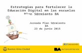 Estrategias para fortalecer la Educación Digital en las escuelas Plan S@rmiento BA Jornada Plan S@rmiento BA 23 de junio 2015.