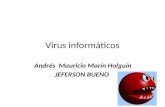 Virus informáticos Andrés Mauricio Marín Holguín JEFERSON BUENO.