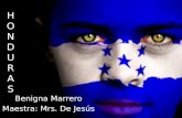 HONDURASHONDURAS HONDURASHONDURAS Benigna Marrero Maestra: Mrs. De Jesús Benigna Marrero Maestra: Mrs. De Jesús.