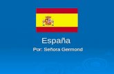 España Por: Señora Germond. ¿Dónde está?  España está en Europa, entre Portugal y Francia  Está cerca del Océano Atlántico y el Mar Mediterráneo  Está.
