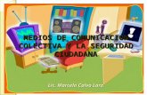 MEDIOS DE COMUNICACIÓN COLECTIVA Y LA SEGURIDAD CIUDADANA Lic. Marcela Calvo Lara.