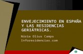 ENVEJECIMIENTO EN ESPAÑA Y LAS RESIDENCIAS GERIÁTRICAS. Núria Olius Camps Inforesidencias.com.