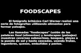 FOODSCAPES El fotógrafo británico Carl Warner realizó una serie de fotografías utilizando alimentos para formar paisajes. Las llamadas "foodscapes" (unión.