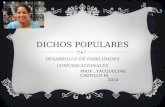 DICHOS POPULARES DESARROLLO DE HABILIDADES COMUNICACIONALES PROF. YACQUELINE CASTILLO M. 2014.
