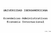 UNIVERSIDAD IBEROAMERICANA Económicas-Administrativas Economía Internacional Edgar Hugo Dorsey Lión, Guanajuato, Marzo 2008.