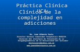 Clínica de la complejidad en adicciones Dr. Juan Alberto Yaría Director General Comunidad Terapéutica GRADIVA Director del Instituto de Prevención de la.