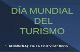 ALUMNO(A): De La Cruz Villar Rocio.  Desde 1980, la Organización Mundial del Turismo (OMT) celebra el Día Mundial del Turismo el27de setiembre. Esta.