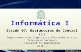 Presentación del cursoUniversidad de AntioquiaInformática I Sesión 07: Estructuras de Control (1) Departamento de Ingeniería Electrónica y de Telecomunicaciones.