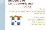 Universidad Centroamericana (UCA) Tema: Concepto de psicometría y Ramas de la psicometría. Integrantes: Lourdes Castellón. Indira Lacayo. Fátima Alarcón.