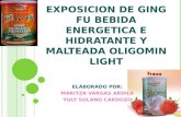 EXPOSICION DE GING FU BEBIDA ENERGETICA E HIDRATANTE Y MALTEADA OLIGOMIN LIGHT ELABORADO POR: MARITZA VARGAS ARDILA YULY SOLANO CARDOZO.