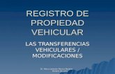 Dr. Marco Antonio Pacora Bazalar Notario de Lima REGISTRO DE PROPIEDAD VEHICULAR LAS TRANSFERENCIAS VEHICULARES / MODIFICACIONES.