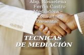 Abg. Rosaelena Ferrín Castro Mediadora – Consultora Presenta: TECNICAS DE MEDIACIÓN.