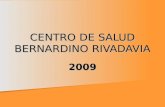 CENTRO DE SALUD BERNARDINO RIVADAVIA 2009. ATENCIONES.
