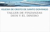 IGLESIA DE CRISTO DE SANTO DOMINGO TALLER DE FINZANZAS DIOS Y EL DINERO.