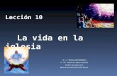 Lección 10 La vida en la iglesia «1 y 2 TESALONICENSES» © Pr. Antonio López Gudiño Unión Ecuatoriana Misión Ecuatoriana del Norte.