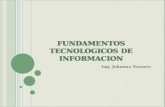 FUNDAMENTOS TECNOLOGICOS DE INFORMACION Ing. Johanna Navarro.