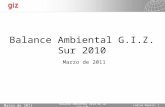 Balance Ambiental G.I.Z. Sur 2010 Marzo de 2011 Lamina Número: 1Balance Ambiental 2010 de la GIZ SUR Marzo de 2011.