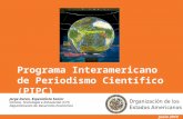 Programa Interamericano de Periodismo Científico (PIPC) Junio 2010 Jorge Duran, Especialista Senior Ciencia, Tecnología e Innovación (CTI) Departamento.