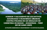 HORROR Y SALVAJISMO DE LOS NATIVOS AGUARUNAS Y HUAMBISAS (JÍBAROS) CONTRA POLICÍAS EN UN DESALOJO DE CARRETERA EN BAGUA – AMAZONAS – PERÚ (05 DE JUNIO.