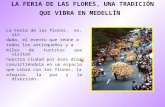 LA FERIA DE LAS FLORES, UNA TRADICIÓN QUE VIBRA EN MEDELLÍN La Feria de las Flores, es, sin duda, el evento que reúne a todos los antioqueños y a miles.
