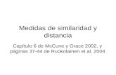 Medidas de similaridad y distancia Capítulo 6 de McCune y Grace 2002, y páginas 37-44 de Ruokolainen et al. 2004.