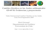 Cambio climático en los Andes subtropicales (25-45°S): Evidencias y proyecciones Taller Internacional Cambio Climático en los Andes Lima 24-26 Septiembre.