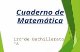 Cuaderno de Matemática 1ro de Bachillerato “A”. Unidad Educativa Santa María Eufrasia “Cuaderno de Matemática” 1ro de Bachillerato “A” Integrantes: -Charco.