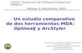 Un estudio comparativo de dos herramientas MDA: OptimalJ y ArcStyler I Taller “Desarrollo de Software Dirigido por Modelos” Málaga, 9, Noviembre, 2004.