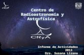 El Centro de Radioastronomía y Astrofísica (CRyA) es un centro de excelencia académica que crea cono- cimiento astronómico de frontera y que tiene un.